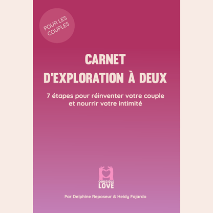 Carnet d'Exploration à Deux - Workbook pour Couples | 7 Étapes pour Renforcer Votre Relation - Conscious Love
